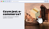 Czym jest e-commerce? Handel elektroniczny Gdańsk zgodnie z prawem.
